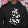 Louie Name Gift Keep Calm And Let Louie Handle It Hoodie Funny Gifts