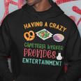 Lunch Lady Crazy Cafeteria Worker Salad Entertainment Hoodie Unique Gifts