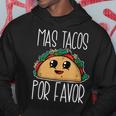 Mas Tacos Por Favor Spanish More Tacos Please Hoodie Personalized Gifts