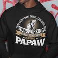 Mens Being Papaw I Love More Than Woodworking Hoodie Personalized Gifts
