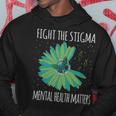 Mental Health Matters Fight The Stigma - Mental Health Matters Fight The Stigma Hoodie Unique Gifts