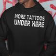 More Tattoos Under Here Funny Tattoo Hoodie Personalized Gifts