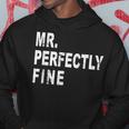 Mr Perfectly Fine Father Funny Gift For Dad Hoodie Unique Gifts