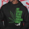 My Cough Isnt From The Virus Funny 420 Marijuana Weed Weed Funny Gifts Hoodie Unique Gifts