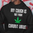 My Cough Isnt From The Virus Funny Weed Weed Funny Gifts Hoodie Unique Gifts