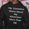 My Coworkers Worry About My Absen More Than Hr Hoodie Personalized Gifts