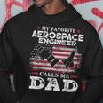 My Favorite Aerospace Engineer Calls Me Dad Usa Flag Father Gift For Mens Hoodie Unique Gifts