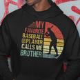 My Favorite Baseball Player Calls Me Brother Fathers Day Hoodie Unique Gifts