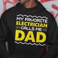 My Favorite Electrician Calls Me Dad Funny Fathers Day Hoodie Unique Gifts