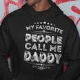 My Favorite People Call Me Daddy Funny Fathers Day Vintage Hoodie Funny Gifts