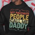 My Favorite People Call Me Daddy Funny Vintage Fathers Day Hoodie Funny Gifts