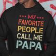 My Favorite People Call Me Papa Funny Fathers Day Gift Hoodie Unique Gifts