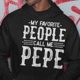 My Favorite People Call Me Pepe Papa Funny Gifts Pepe Hoodie Unique Gifts
