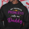 My Favorite Princess Calls Me Daddy Gifts Fathers Day Hoodie Unique Gifts