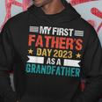 My First Fathers Day As A Grandfather 2023 Fathers Day Hoodie Funny Gifts
