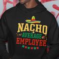 Nacho Average Employee Cinco De Mayo Fiesta Nacho Employee Hoodie Unique Gifts