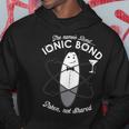The Name Is Bond Ionic Bond Chemistry Puns Hoodie Unique Gifts
