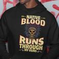 Native Blood Runs Through My Veins Indigenous Peoples Hoodie Unique Gifts