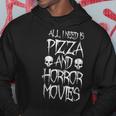 All I Need Is Pizza And Horror Movies Horror Movies Hoodie Unique Gifts