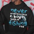 Never Underestimate A Boy With A Fishing Rod Angling Fishing Rod Funny Gifts Hoodie Unique Gifts