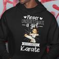Never Underestimate A Girl Who Knows Karate Funny Apparel Karate Funny Gifts Hoodie Unique Gifts