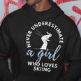 Never Underestimate A Girl Who Loves Skiing Girl Ski Skiing Hoodie Funny Gifts