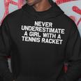 Never Underestimate A Girl With A Tennis Racket Funny Hoodie Funny Gifts