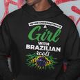 Never Underestimate A Girl With Brazilian Roots Brazil Brazil Funny Gifts Hoodie Unique Gifts