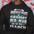 Never Underestimate A Grumpy Old Man Who Was Born In March Hoodie Funny Gifts