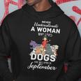 Never Underestimate A Woman Who Loves Dogs Born In September Hoodie Funny Gifts