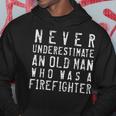 Never Underestimate An Old Man Firefighting Firefighter Gift Hoodie Funny Gifts