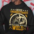 Never Underestimate An Old Man Who Can Weld | Welder Hoodie Funny Gifts