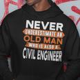 Never Underestimate An Old Man Who Is Also A Civil Engineer Gift For Mens Hoodie Unique Gifts