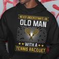 Never Underestimate An Old Man With A Tennis Racquet Gift For Mens Hoodie Unique Gifts