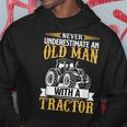 Never Underestimate An Old Man With A Tractor Funny Farmer Hoodie Funny Gifts