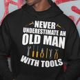 Never Underestimate An Old Man With Tools Dad Grandpa Fix It Gift For Mens Hoodie Unique Gifts