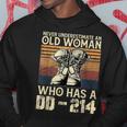 Never Underestimate An Old Woman Who Has A Dd214 Old Woman Funny Gifts Hoodie Unique Gifts