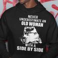 Never Underestimate An Old Woman With A Side By Side Funny Old Woman Funny Gifts Hoodie Unique Gifts