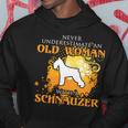 Never Underestimate And Old Woman With A Schnauzer Old Woman Funny Gifts Hoodie Unique Gifts