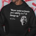 Never Underestimate Joe Biden Funny Obama Quote Hoodie Funny Gifts