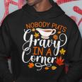 Nobody Puts Gravy In The Corner Thanksgiving Hoodie Funny Gifts