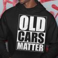 Old Cars Matter Funny Classic Car Enthusiast Vintage Hot Rod Cars Funny Gifts Hoodie Unique Gifts