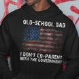 Oldschool Dad I Dont Coparent With The Government Hoodie Unique Gifts
