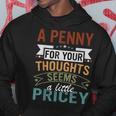 A Penny For Your Thoughts Seems A Little Pricey Joke Hoodie Funny Gifts