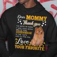 Pomeranian Dear Mommy Thank You For Being My Mommy Hoodie Unique Gifts
