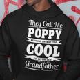 Poppy Grandpa Gift Im Called Poppy Because Im Too Cool To Be Called Grandfather Hoodie Funny Gifts