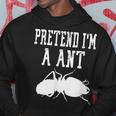 Pretend Im A Ant - Insect Bug Scary Funny Spooky Cute Hoodie Unique Gifts