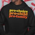 Pro-Choice Pro-Child Pro-Family Prochoice Hoodie Unique Gifts