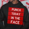 Punch Today In The Face Cool Frustration Quote Hoodie Unique Gifts