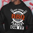 Put Some Bbq Sauce On It Funny Saying Food Barbecue IT Funny Gifts Hoodie Unique Gifts